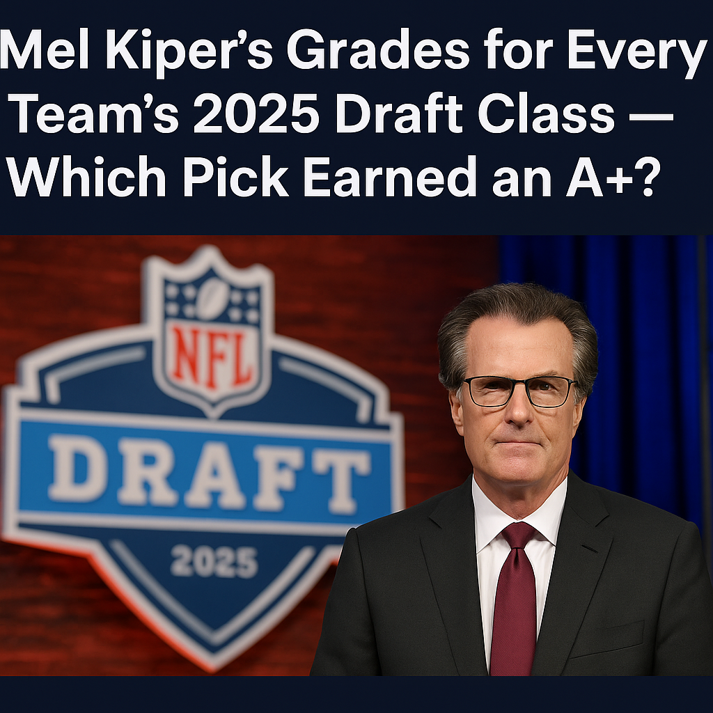 Mel Kiper 2025 NFL Draft grades