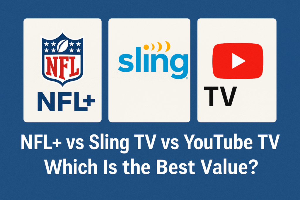 NFL+ vs Sling TV vs YouTube TV – Which Is the Best Value in 2025